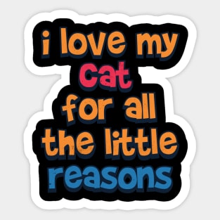 I love my cat for a little reason Sticker